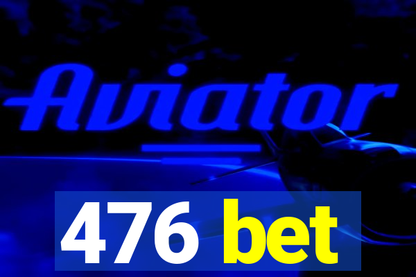 476 bet